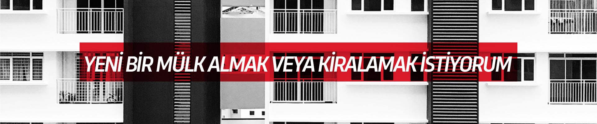 Yeni Bir Mülk Almak veya Kiralamak İstiyorum